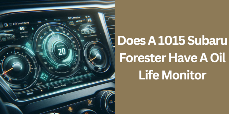 Does A 1015 Subaru Forester Have A Oil Life Monitor