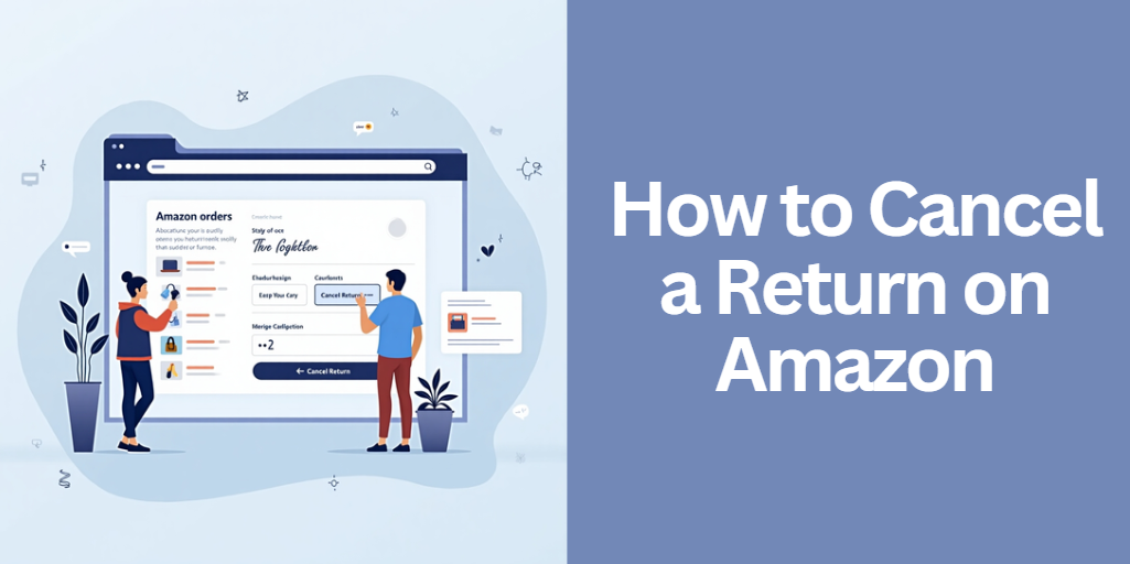 How to Cancel a Return on Amazon