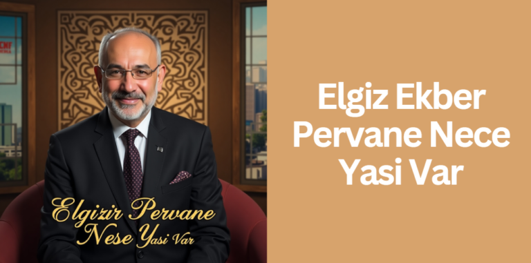 Elgiz Ekber Pervane Nece Yasi Var
