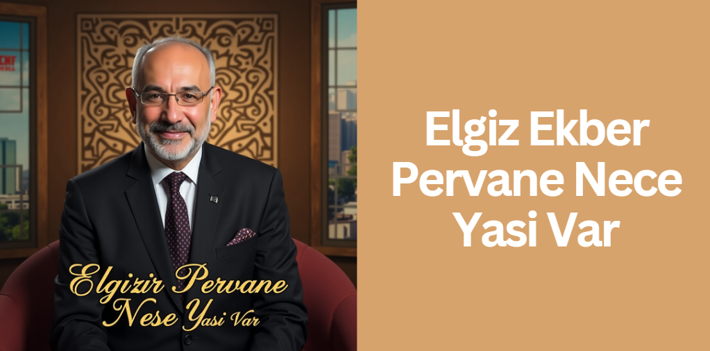 Elgiz Ekber Pervane Nece Yasi Var