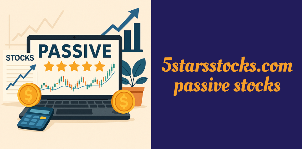 5starsstocks.com passive stocks